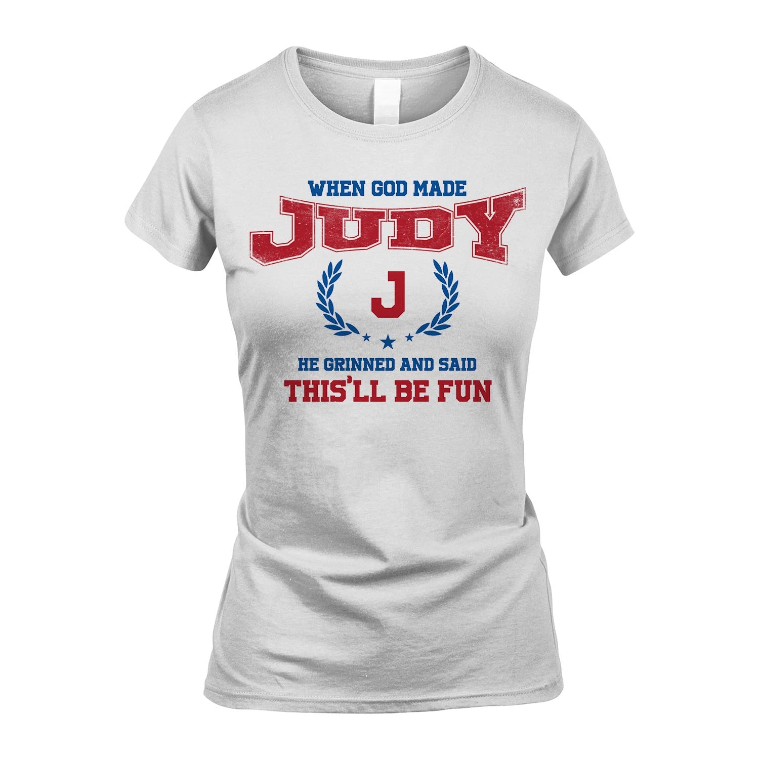 When God Made He Grinned And Said This'll Be Fun Shirt JUDY M1-12