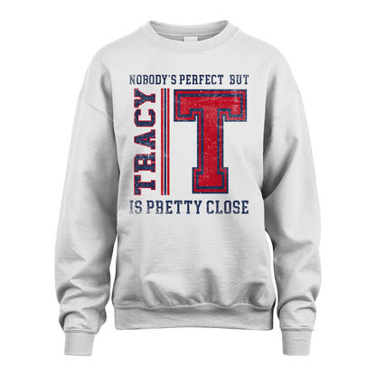 Nobody's Perfect, But Your Name Is Pretty Close TRACY M1-21