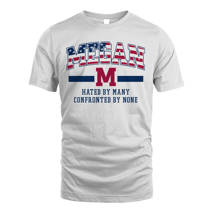 Hated By Many Confronted By None America Shirt MEGAN M1-10