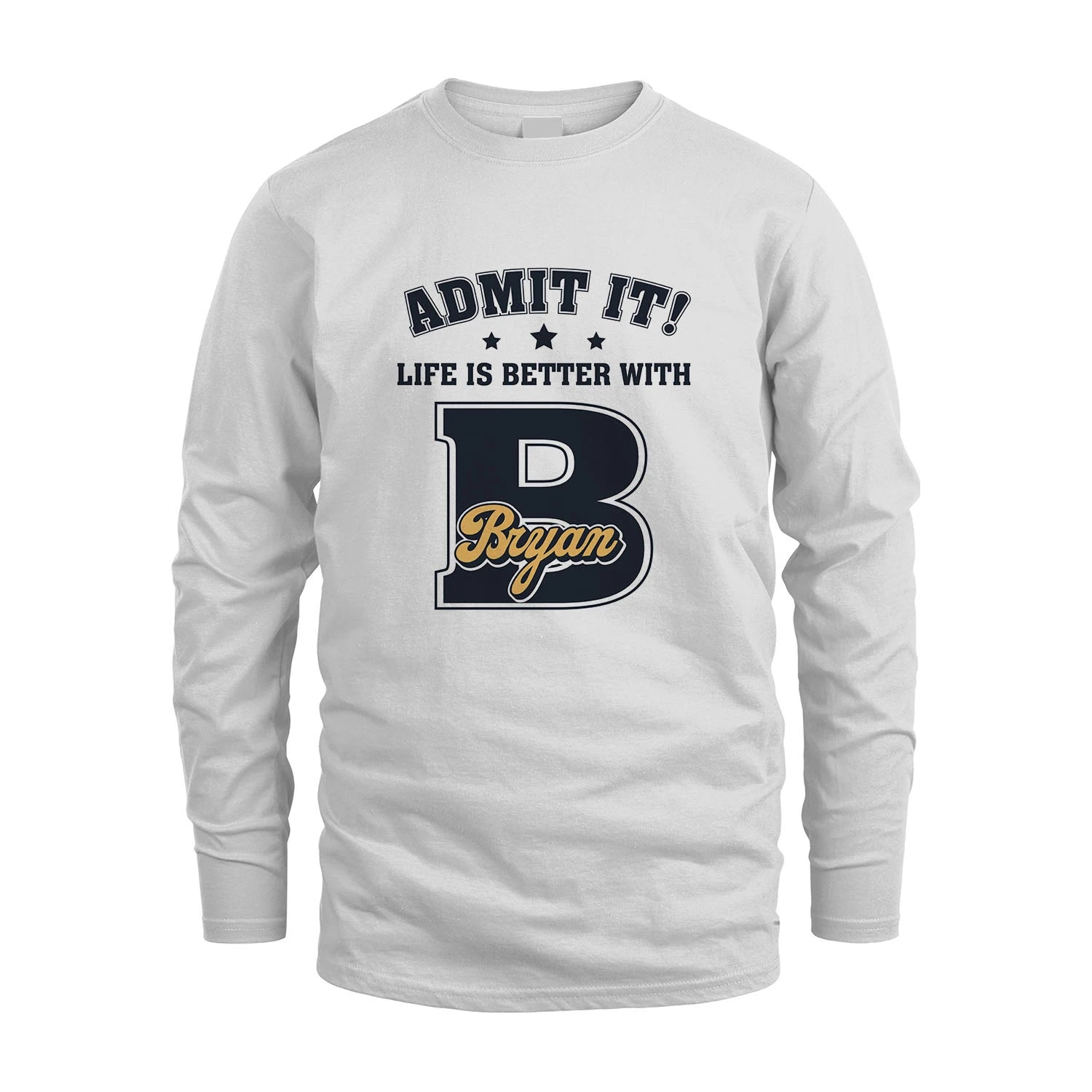 Life Is Better With Your Name Shirt BRYAN M1-17
