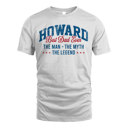 Best Dad Ever The Man The Myth The Legend HOWARD M1-7