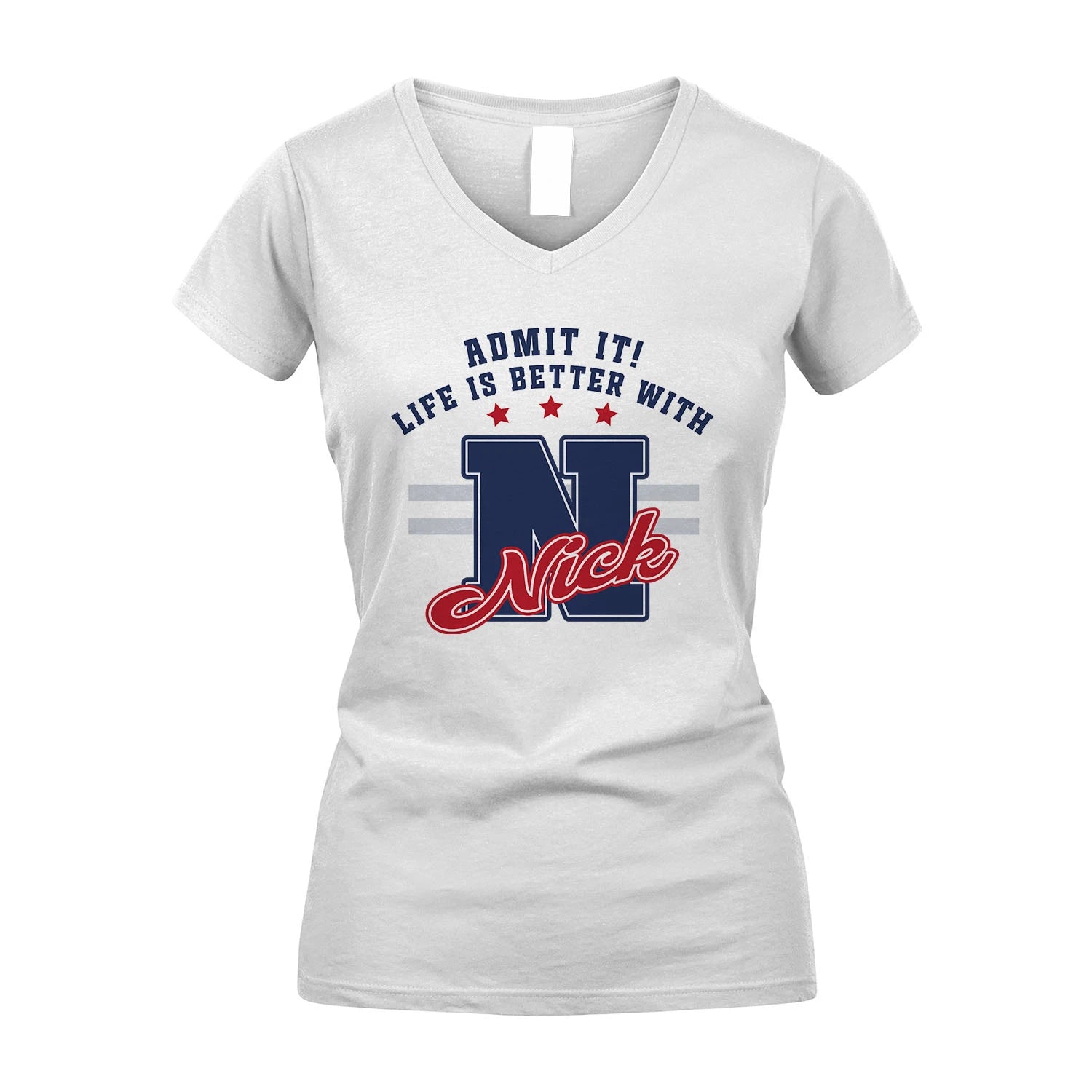Admit It Life Is Better With Your Name Custom Shirt NICK M1-20