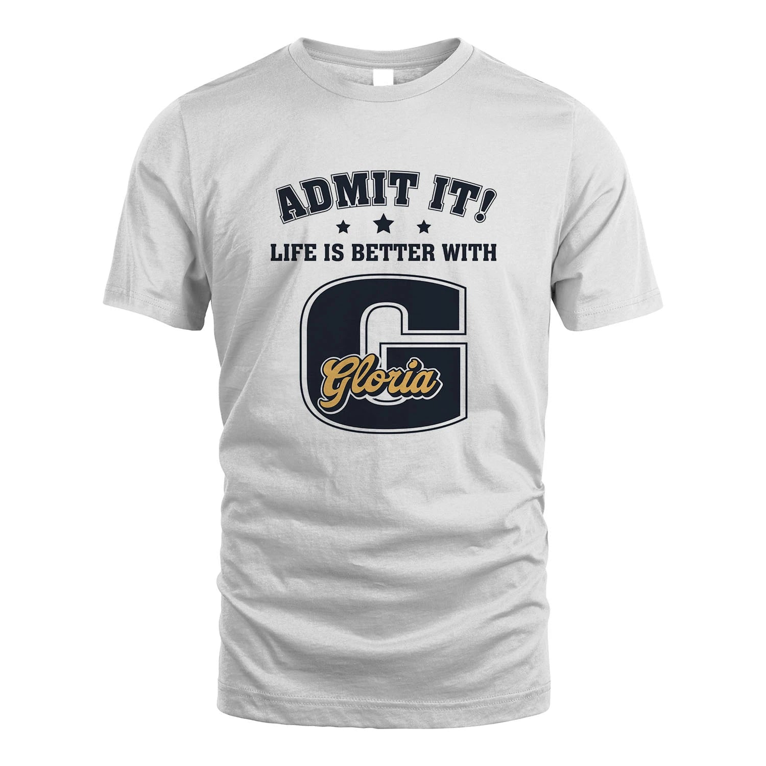 Life Is Better With Your Name Shirt GLORIA M1-17