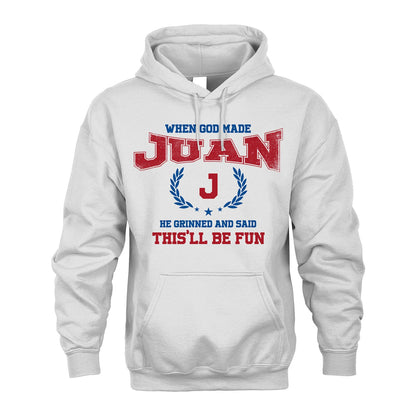 When God Made He Grinned And Said This'll Be Fun Shirt JUAN M1-12