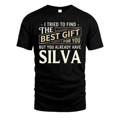 I Tried To Find The Best Gift For You Shirt SILVA M1-3