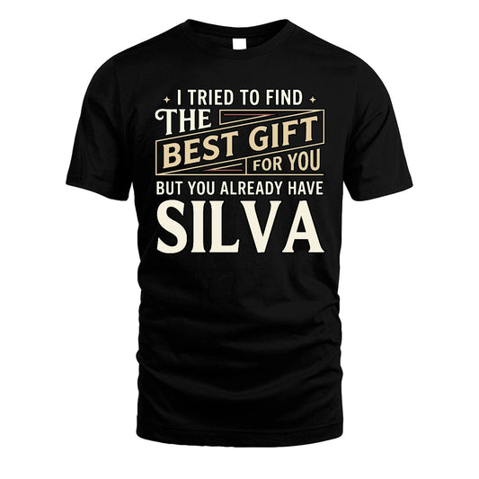 I Tried To Find The Best Gift For You Shirt SILVA M1-3