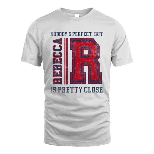Nobody's Perfect, But Your Name Is Pretty Close REBECCA M1-21