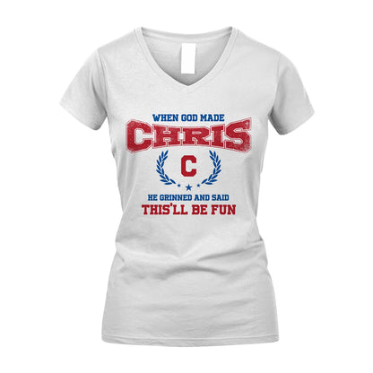 When God Made He Grinned And Said This'll Be Fun Shirt CHRIS M1-12