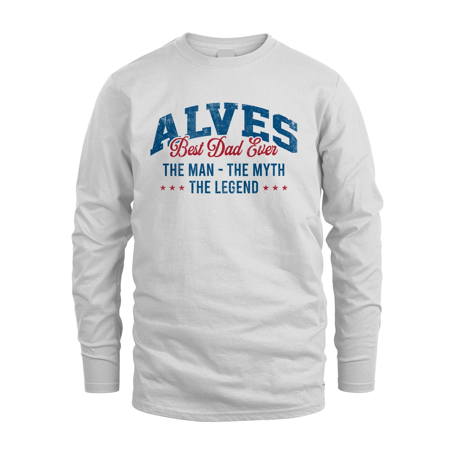 Best Dad Ever The Man The Myth The Legend ALVES M1-7