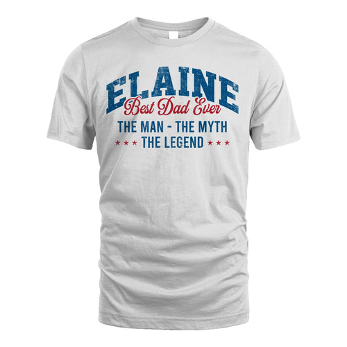 Best Dad Ever The Man The Myth The Legend ELAINE M1-7