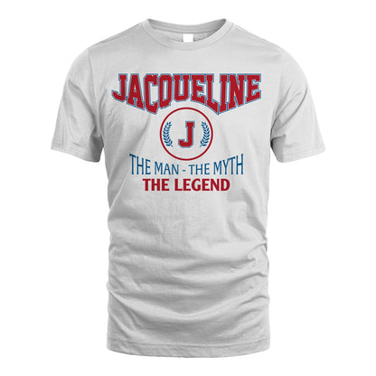 The Man The Myth The Legend Jet Style Shirt JACQUELINE M1-9
