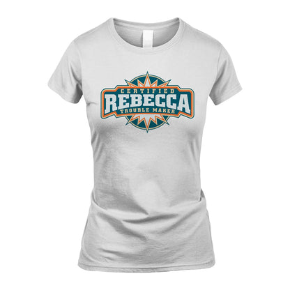 Certified Your Name Trouble Maker Shirt REBECCA M1-36