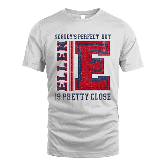 Nobody's Perfect, But Your Name Is Pretty Close ELLEN M1-21