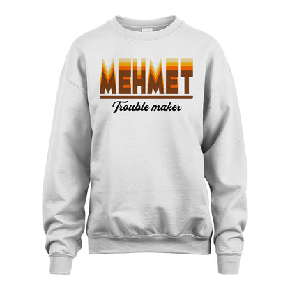 Your Name Trouble Maker Funny Shirt MEHMET M1-34