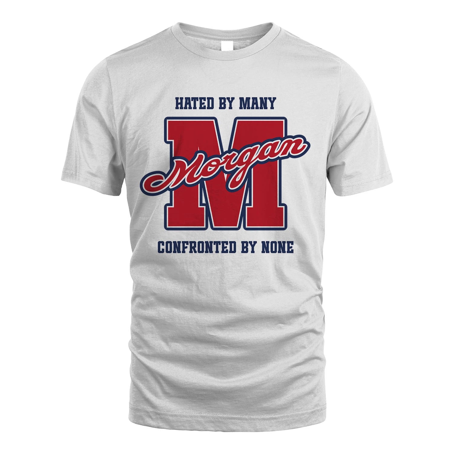Hated By Many Confronted By None Personalized Name Shirt MORGAN M1-8