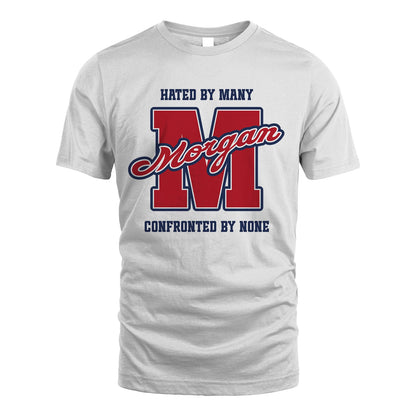 Hated By Many Confronted By None Personalized Name Shirt MORGAN M1-8