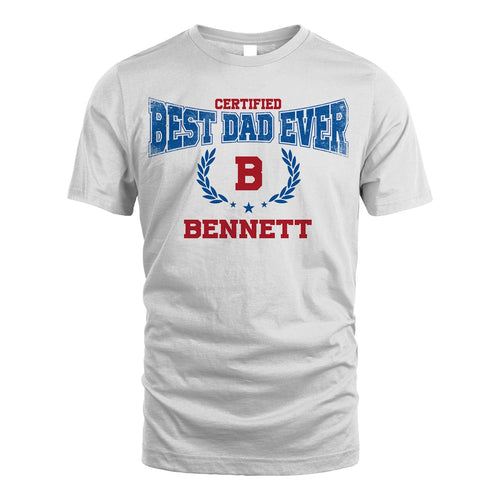 Certified Best Dad Ever Shirt BENNETT M1-11