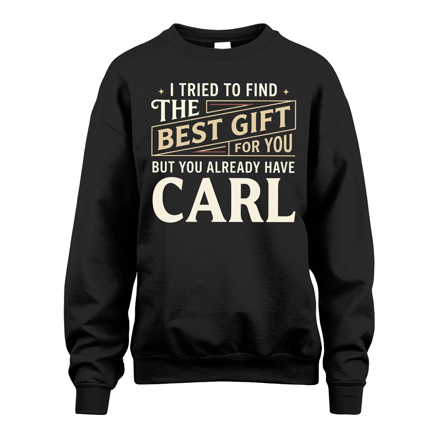 I Tried To Find The Best Gift For You Shirt CARL M1-3