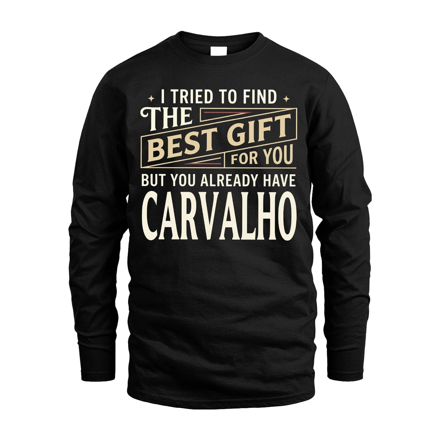 I Tried To Find The Best Gift For You Shirt CARVALHO M1-3