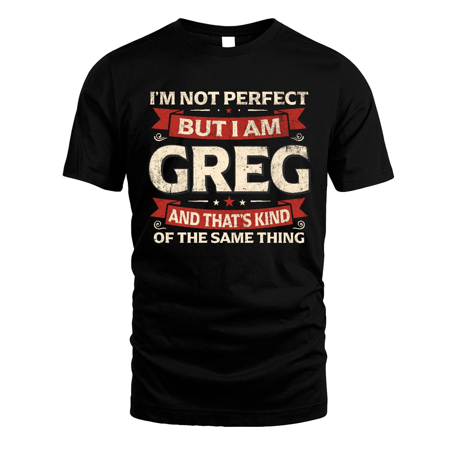 GREG 13K1-566 I'm Not Perfect But I Am...