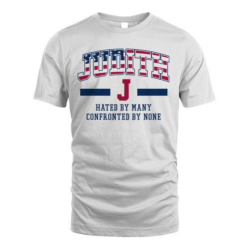 Hated By Many Confronted By None America Shirt JUDITH M1-10