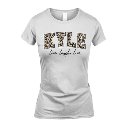 Live Laugh Love Custom Name With Leopard Pattern Shirt KYLE M1-13