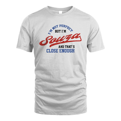I'm Not Perfect But I'm Your Name And That's Close Enough Shirt SOUZA M1-27