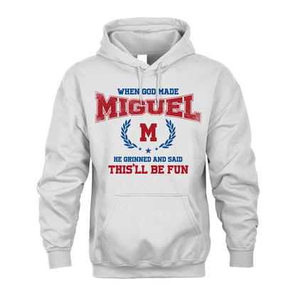 When God Made He Grinned And Said This'll Be Fun Shirt MIGUEL M1-12