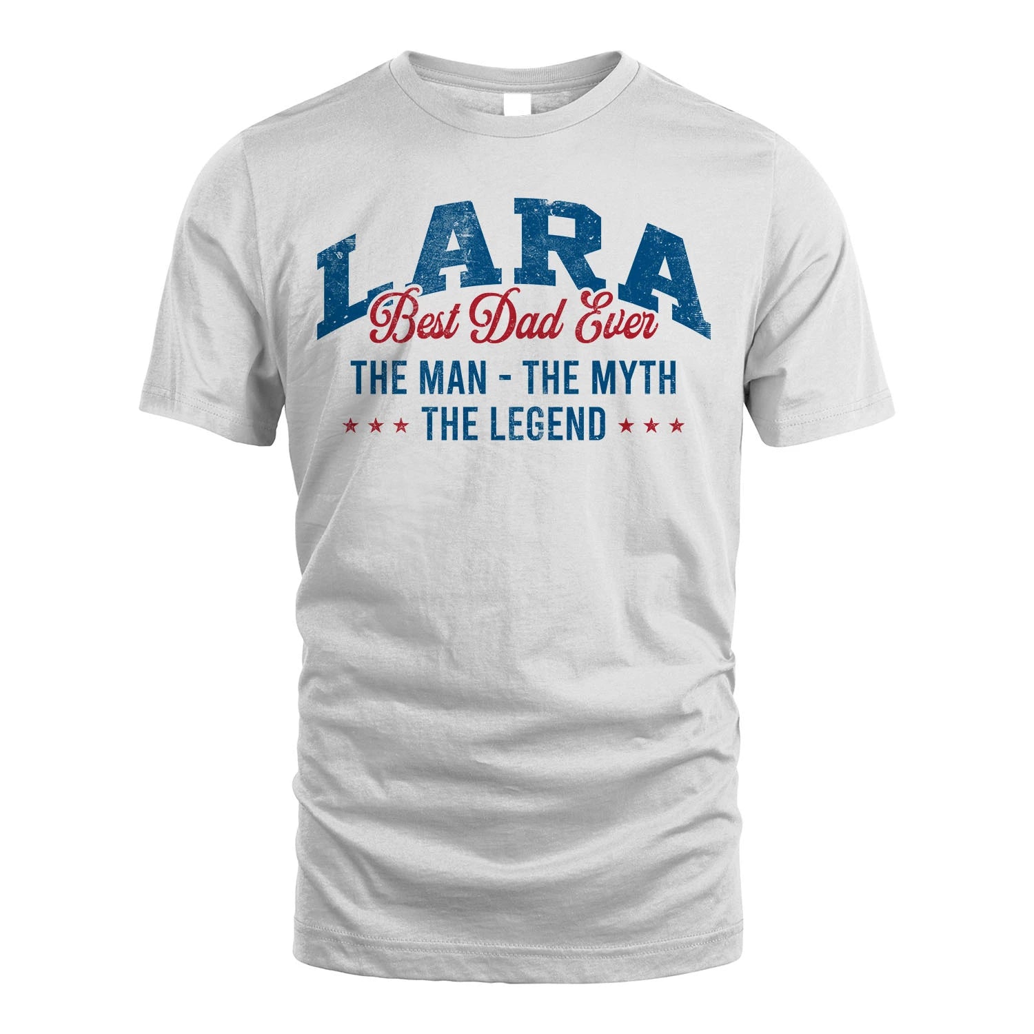 Best Dad Ever The Man The Myth The Legend LARA M1-7