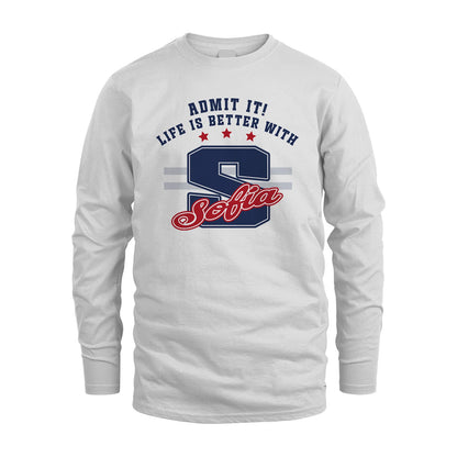 Admit It Life Is Better With Your Name Custom Shirt SOFIA M1-20