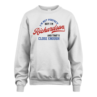 I'm Not Perfect But I'm Your Name And That's Close Enough Shirt RICHARDSON M1-27