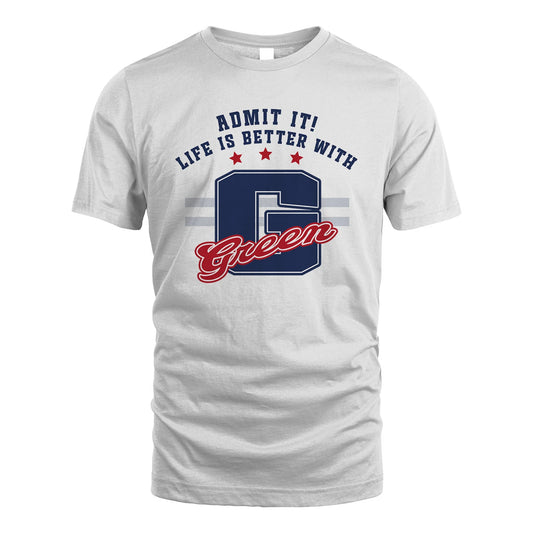 Admit It Life Is Better With Your Name Custom Shirt GREEN M1-20