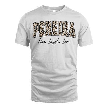 Live Laugh Love Custom Name With Leopard Pattern Shirt PEREIRA M1-13