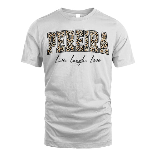 Live Laugh Love Custom Name With Leopard Pattern Shirt PEREIRA M1-13