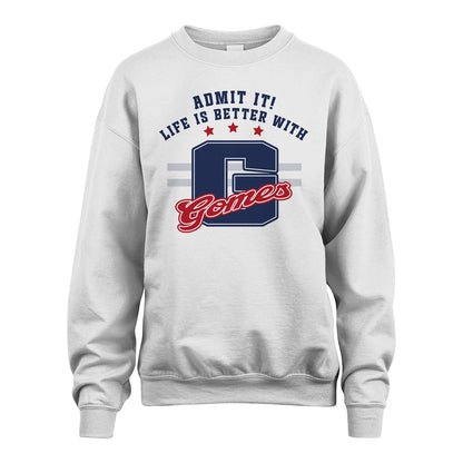 Admit It Life Is Better With Your Name Custom Shirt GOMES M1-20