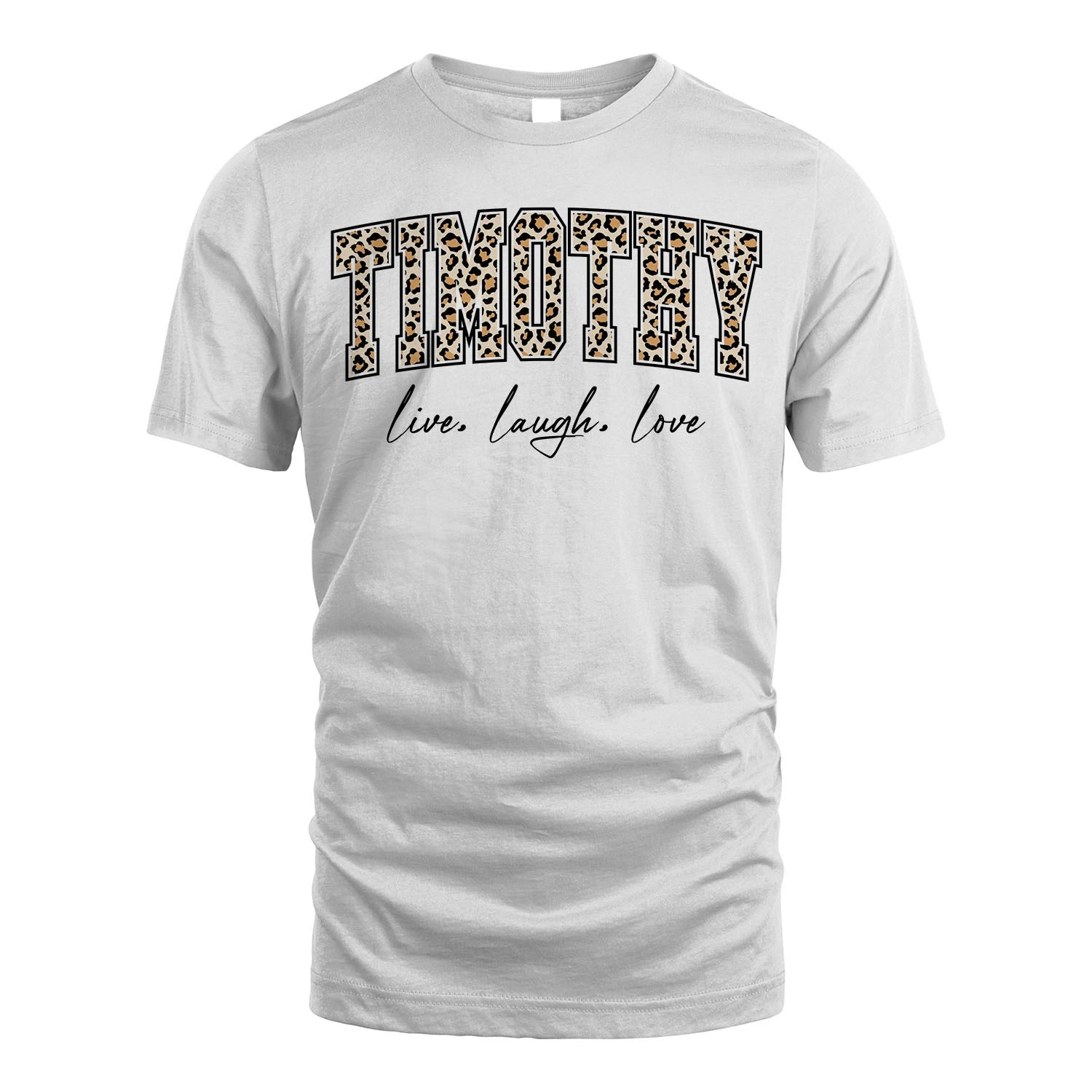 Live Laugh Love Custom Name With Leopard Pattern Shirt TIMOTHY M1-13