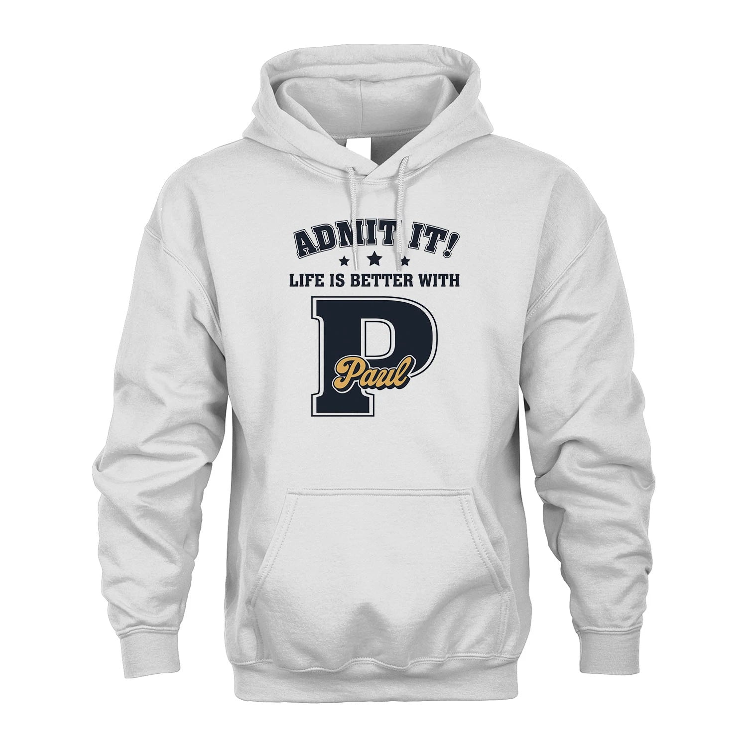 Life Is Better With Your Name Shirt PAUL M1-17