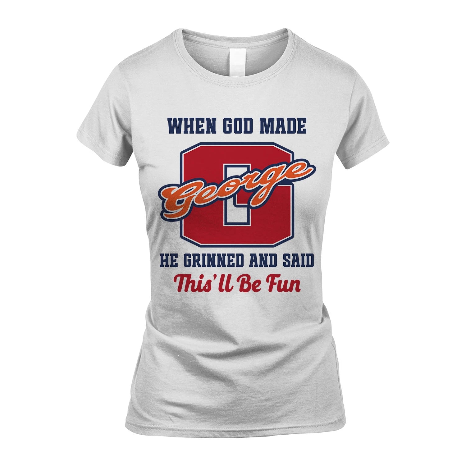 God Made Your Name Custom Shirt GEORGE M1-16