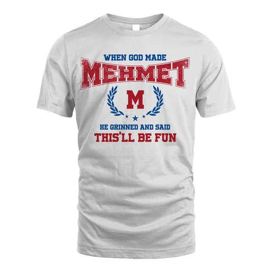 When God Made He Grinned And Said This'll Be Fun Shirt MEHMET M1-12