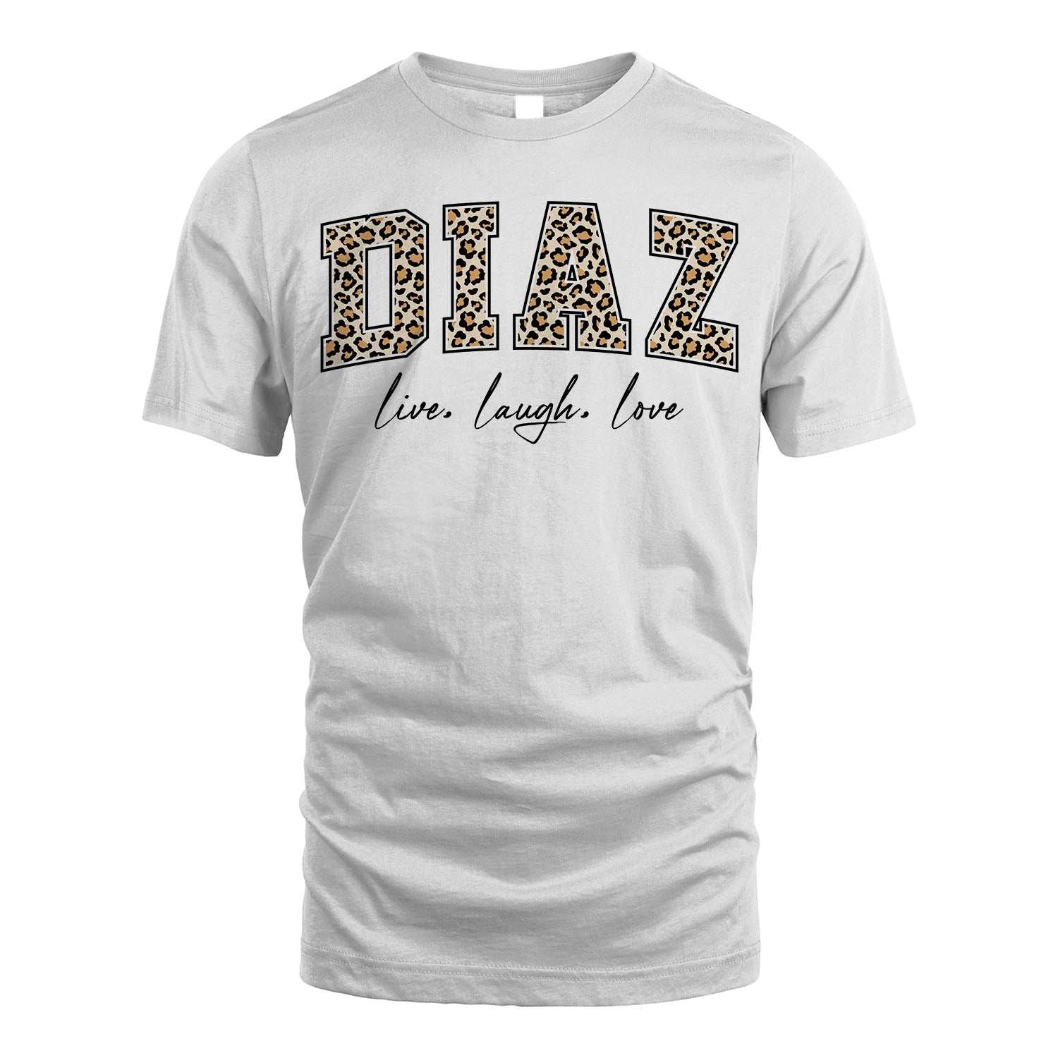 Live Laugh Love Custom Name With Leopard Pattern Shirt DIAZ M1-13