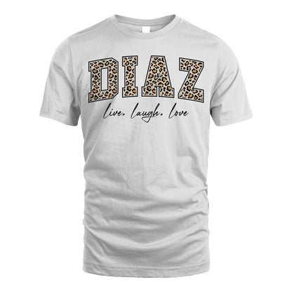 Live Laugh Love Custom Name With Leopard Pattern Shirt DIAZ M1-13