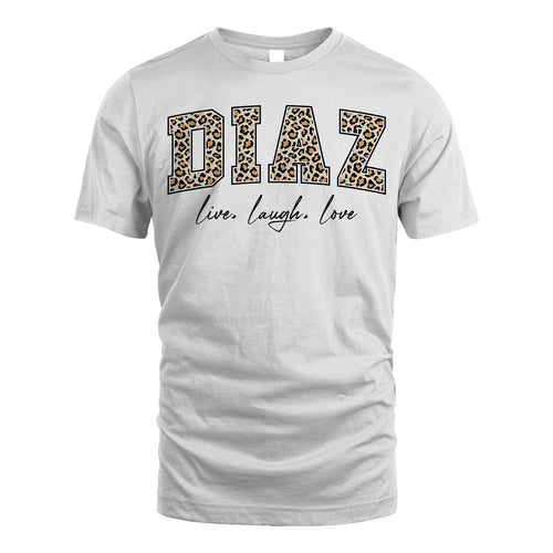 Live Laugh Love Custom Name With Leopard Pattern Shirt DIAZ M1-13