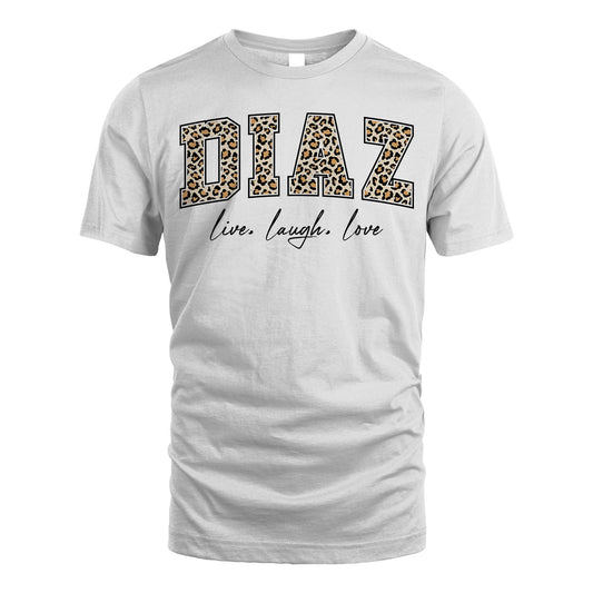 Live Laugh Love Custom Name With Leopard Pattern Shirt DIAZ M1-13