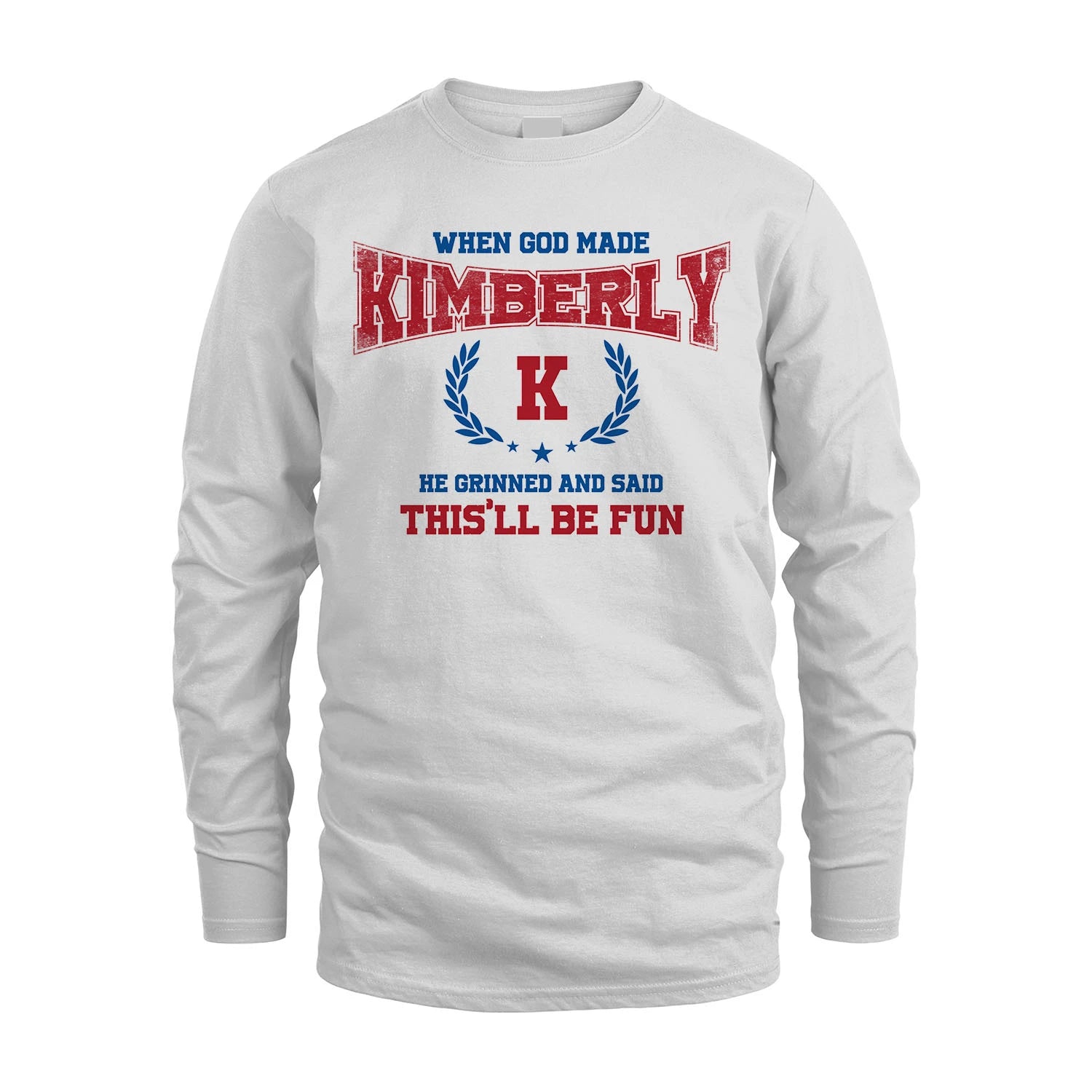 When God Made He Grinned And Said This'll Be Fun Shirt KIMBERLY M1-12