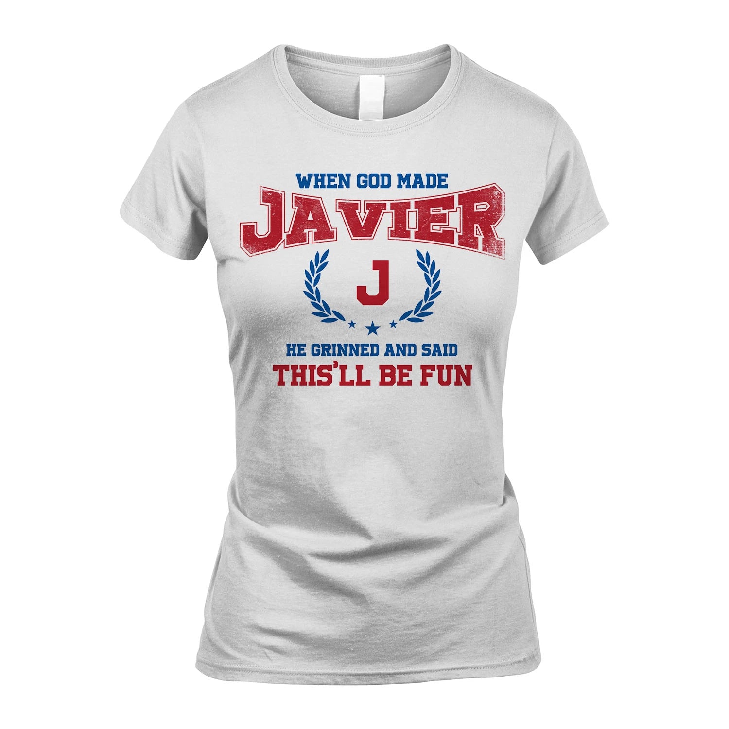 When God Made He Grinned And Said This'll Be Fun Shirt JAVIER M1-12