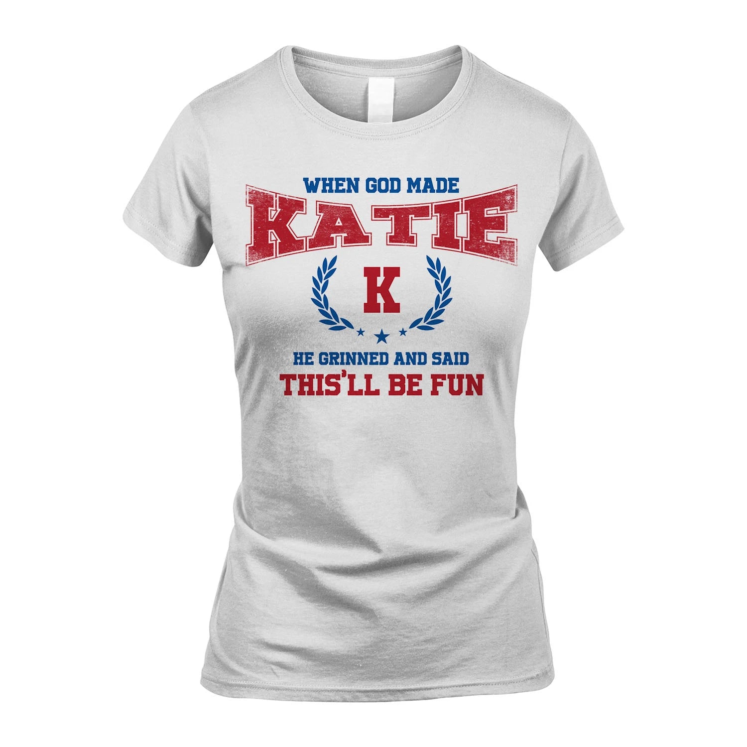 When God Made He Grinned And Said This'll Be Fun Shirt KATIE M1-12