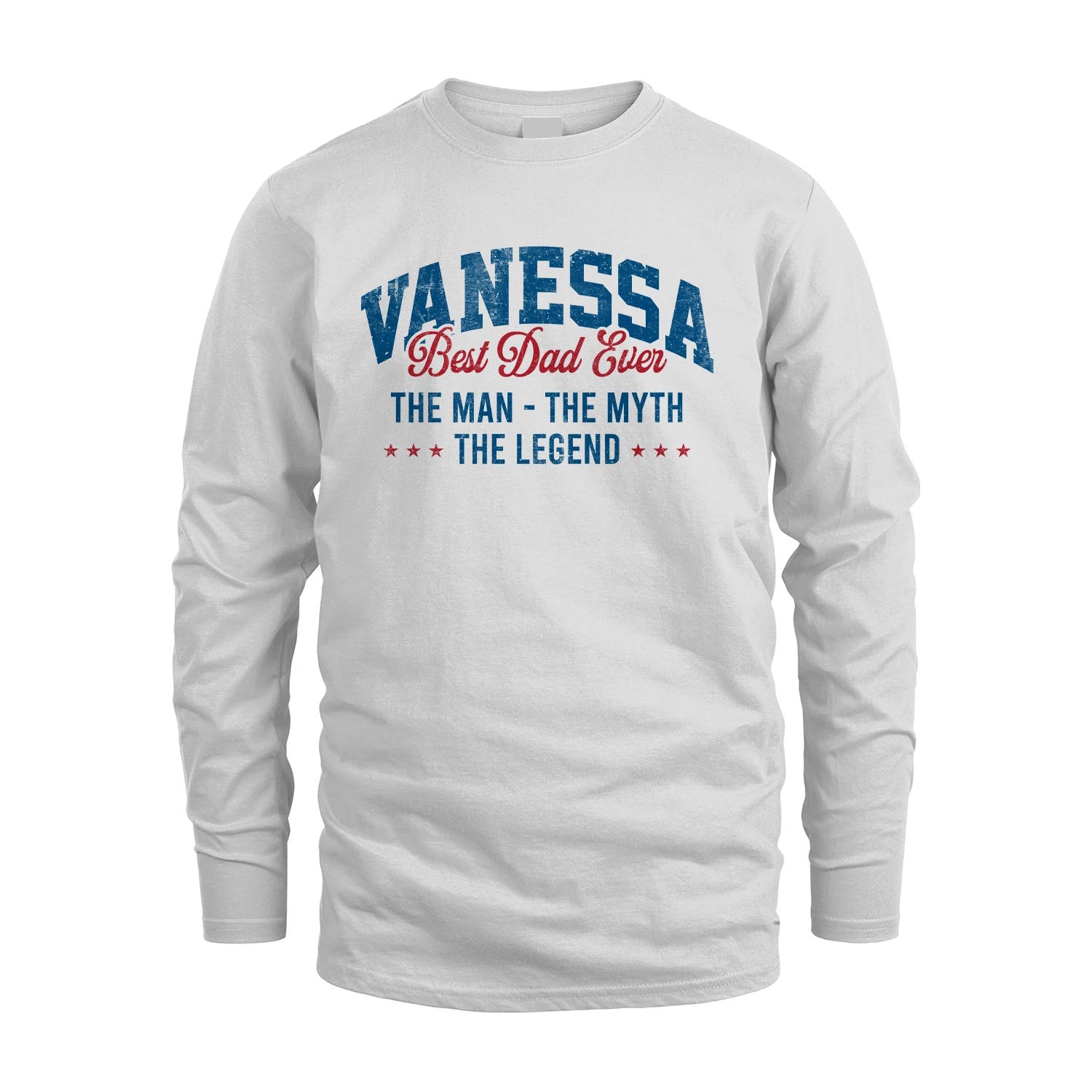 Best Dad Ever The Man The Myth The Legend VANESSA M1-7