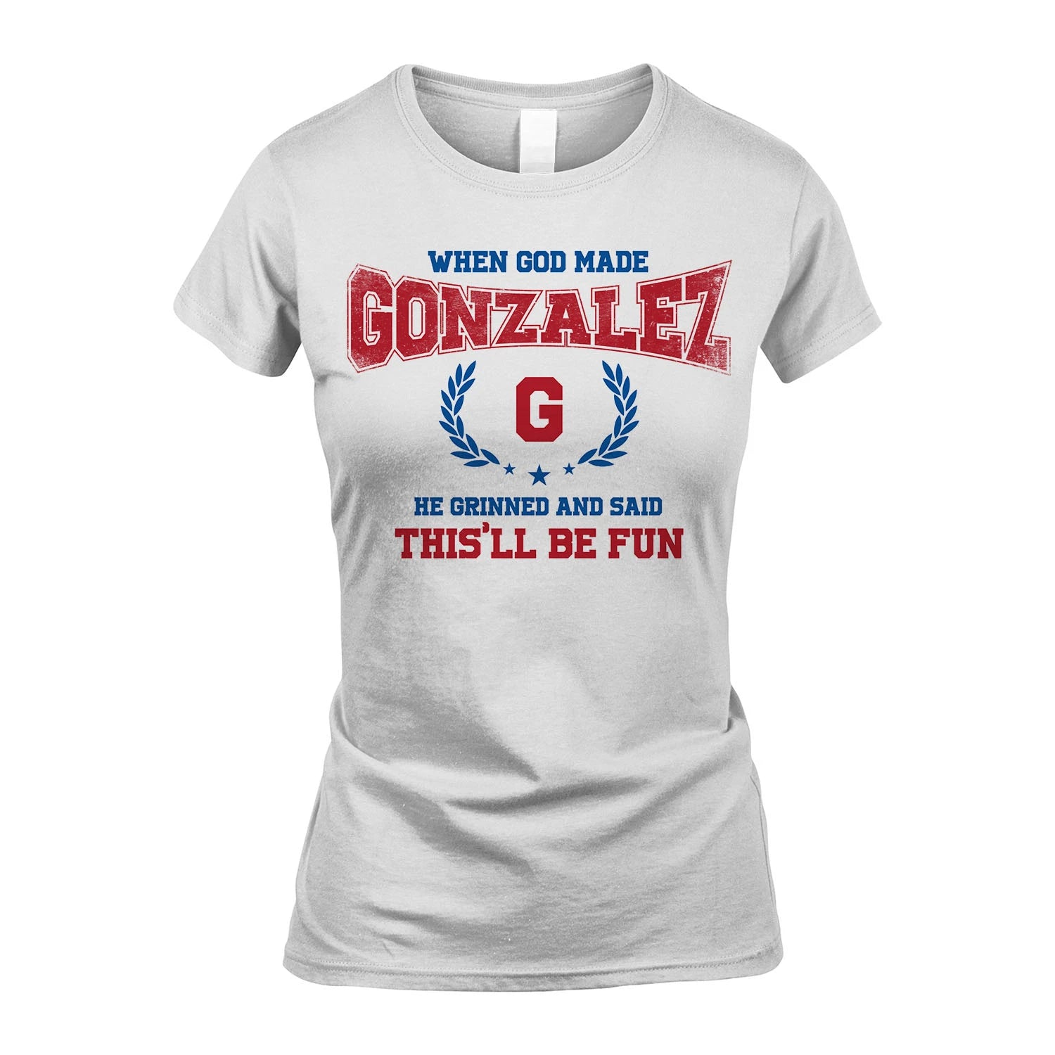 When God Made He Grinned And Said This'll Be Fun Shirt GONZALEZ M1-12