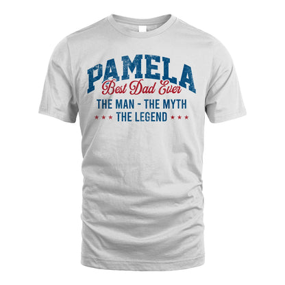 Best Dad Ever The Man The Myth The Legend PAMELA M1-7