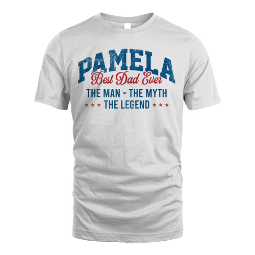 Best Dad Ever The Man The Myth The Legend PAMELA M1-7